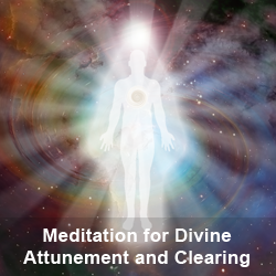 Meditation for Divine Attunement and Clearing - Audio Download