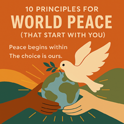 10 Principles for World Peace (That Start With You)
